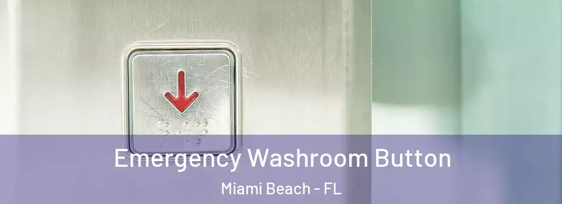  Emergency Washroom Button Miami Beach - FL