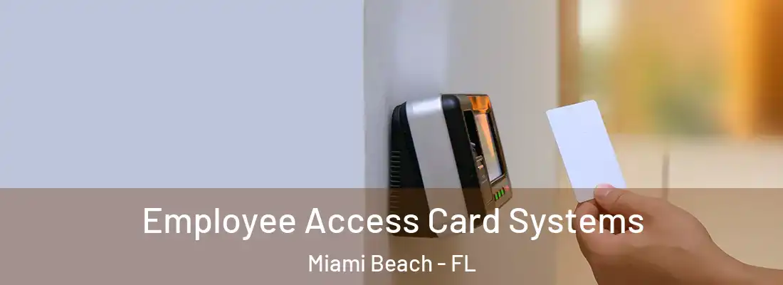 Employee Access Card Systems Miami Beach - FL