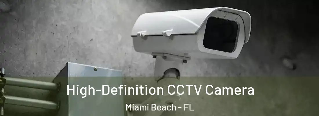 High-Definition CCTV Camera Miami Beach - FL