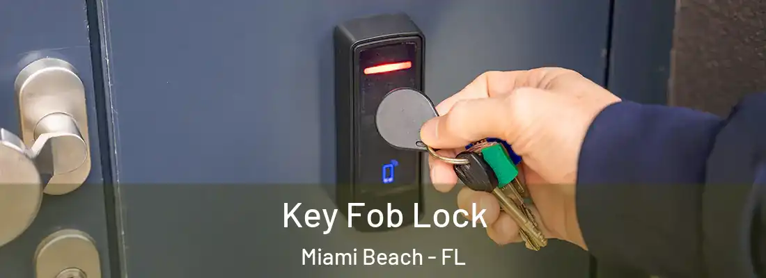 Key Fob Lock Miami Beach - FL