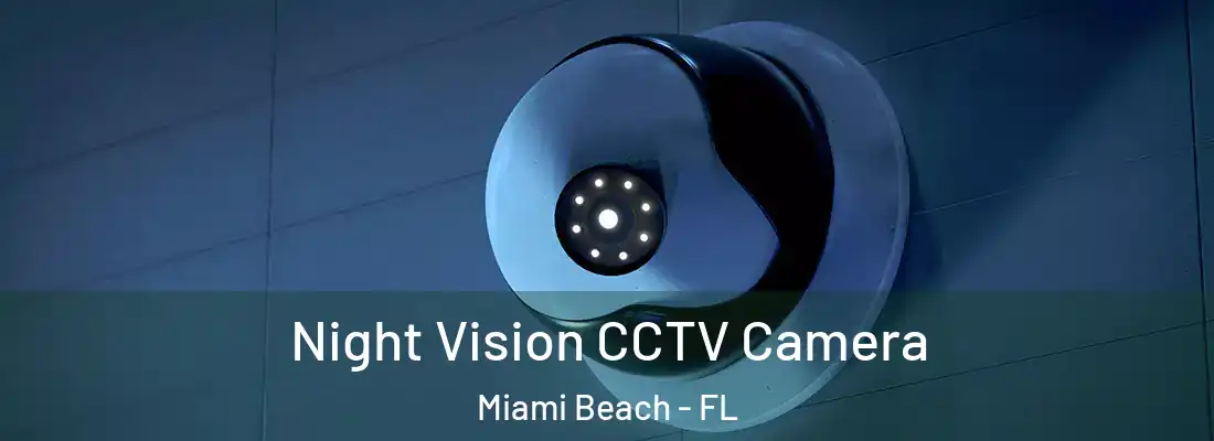 Night Vision CCTV Camera Miami Beach - FL