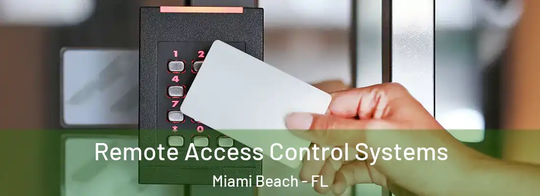 Remote Access Control Systems Miami Beach - FL