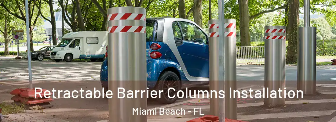  Retractable Barrier Columns Installation Miami Beach - FL