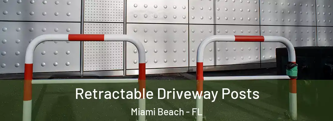 Retractable Driveway Posts Miami Beach - FL