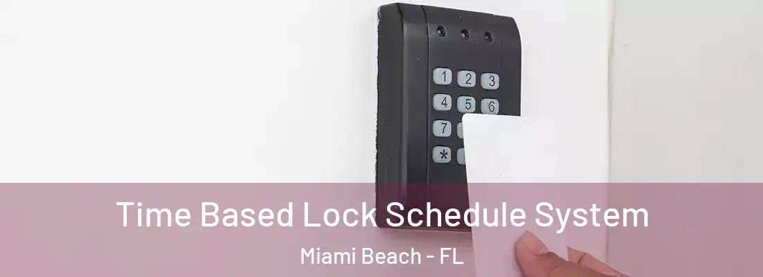 Time Based Lock Schedule System Miami Beach - FL