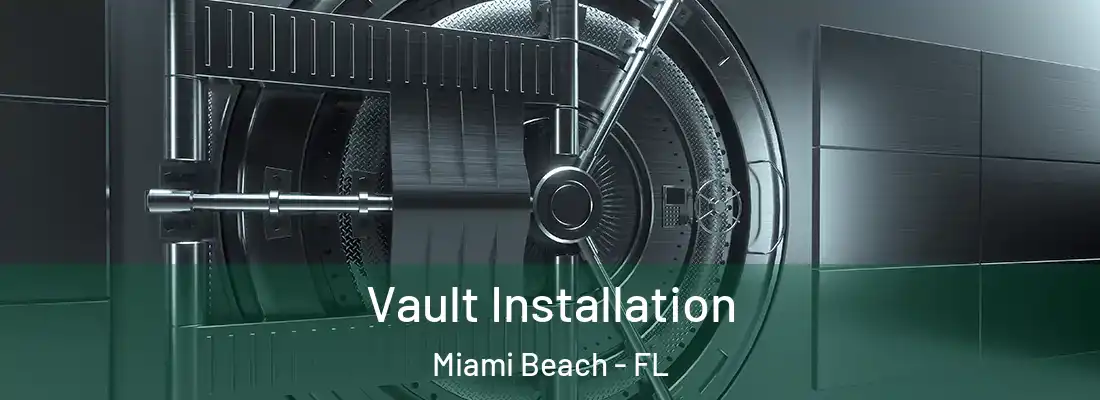 Vault Installation Miami Beach - FL