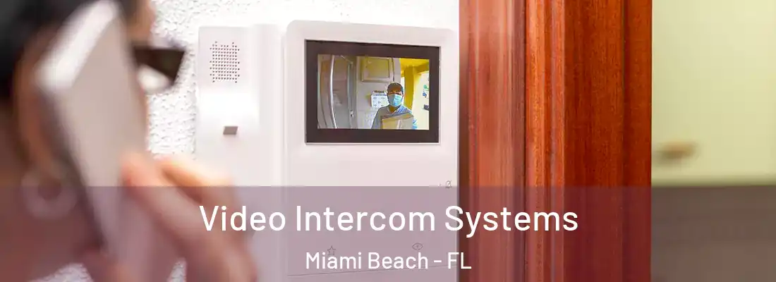 Video Intercom Systems Miami Beach - FL